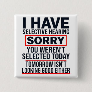 I Have Selective Hearing Funny Sarcastic Dad Joke 15 Cm Square Badge