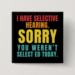 I Have Selective Hearing Funny Sarcastic Dad Joke 15 Cm Square Badge