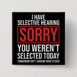 I Have Selective Hearing Funny Sarcastic Dad Joke 15 Cm Square Badge