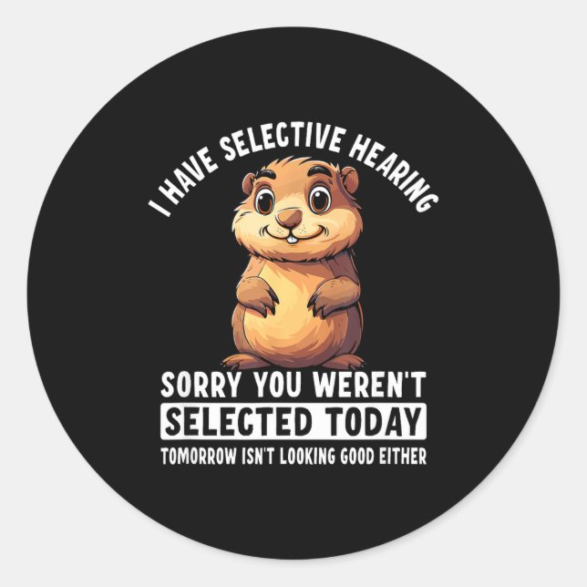 I Have Selective Hearing Groundhog  Classic Round Sticker (Front)