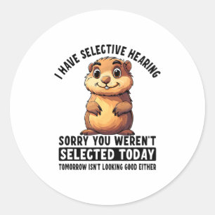 I Have Selective Hearing Groundhog Classic Round Sticker
