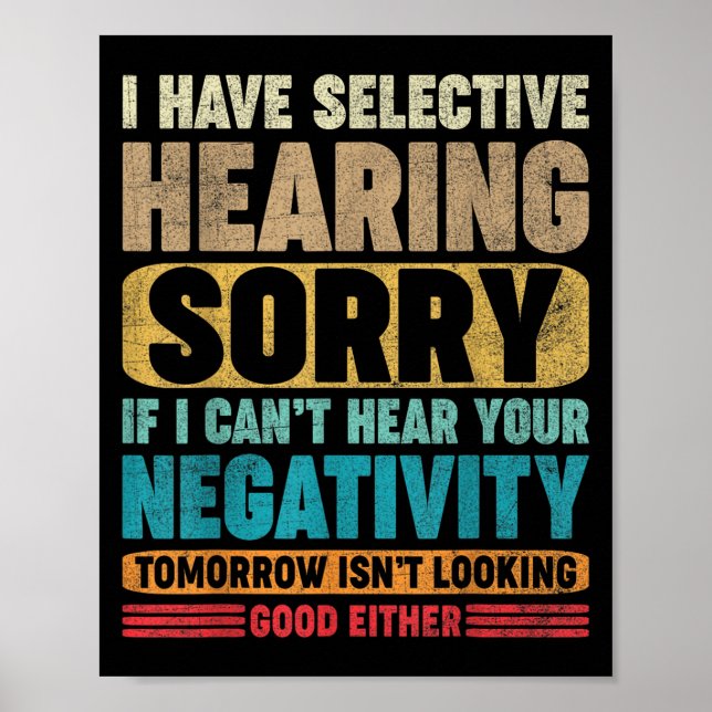 I Have Selective Hearing I Can't Hear Your Negativ Poster (Front)