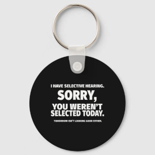 I Have Selective Hearing  Key Ring