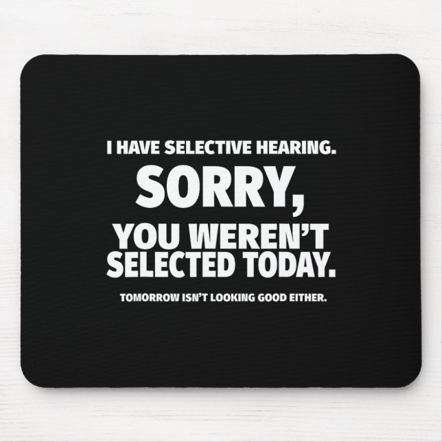 I Have Selective Hearing  Mouse Pad (Front)