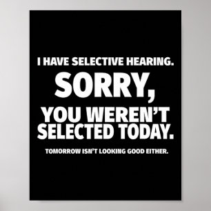 I Have Selective Hearing Poster