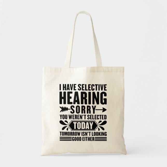 I Have Selective Hearing Sorry You Were Funny Tote Bag (Front)