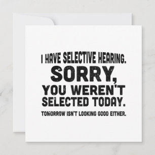 I Have Selective Hearing Sorry You Weren't Selecte Save The Date