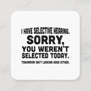 I Have Selective Hearing Sorry You Weren't Selecte Square Business Card