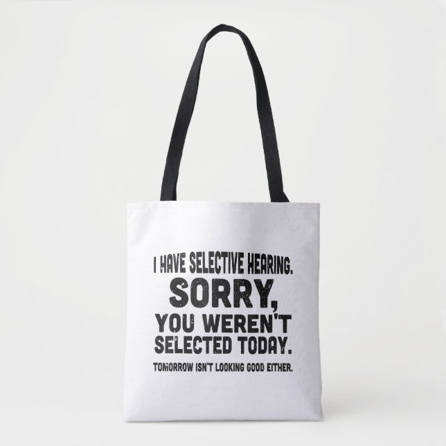 I Have Selective Hearing Sorry You Weren't Selecte Tote Bag (Front)