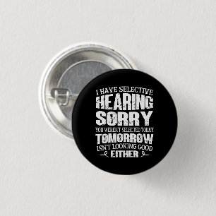 I Have Selective Hearing, You Weren't Selected 3 Cm Round Badge