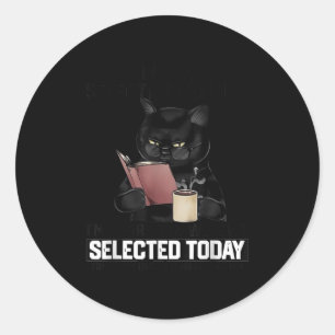 I Have Selective Hearing You Werent Selected Cat F Classic Round Sticker