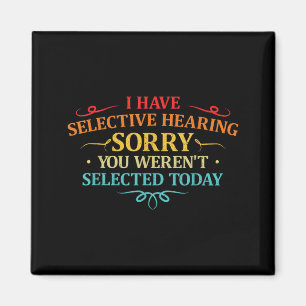 I Have Selective Hearing You Werent Selected Retro Magnet
