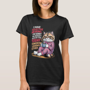 I Have Selective Hearing You Weren't Selected Toda T-Shirt