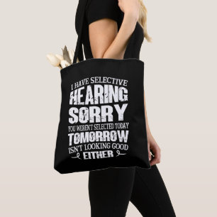 I Have Selective Hearing, You Weren't Selected Tote Bag