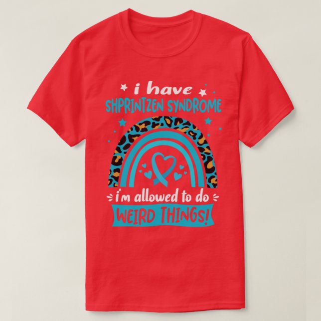 I Have Shprintzen Syndrome i am allowed to do Weir T-Shirt (Design Front)