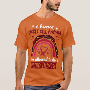 I Have Sickle Cell Anaemia i am allowed to do Weir T-Shirt