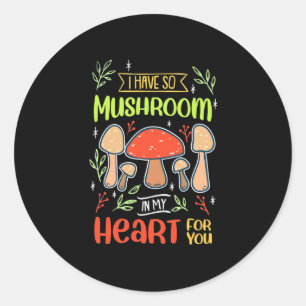 I Have So Mushroom In My Heart Classic Round Sticker