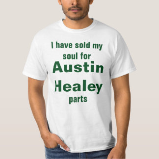 I have sold my soul for austin healey parts T-Shirt