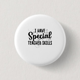 I Have Special Teacher Skills 3 Cm Round Badge