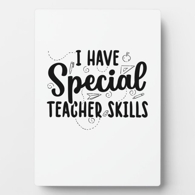 I Have Special Teacher Skills Plaque (Front)