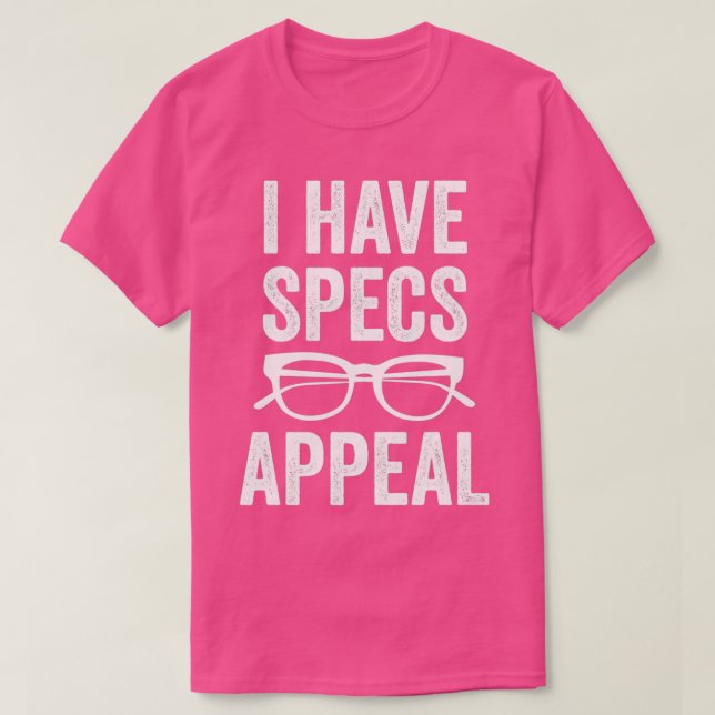 I Have Specs Appeal T-Shirt (Design Front)