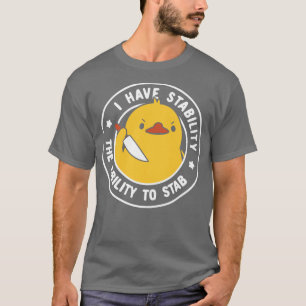 I Have Stability The Ability To Stab by Tobe Fonse T-Shirt