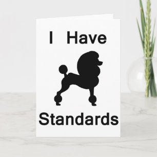 I Have Standards (Poodle) Card