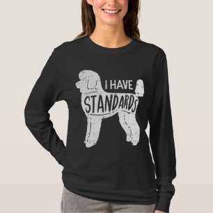 I Have Standards Poodle Funny Humour Pet Dog Lover T-Shirt
