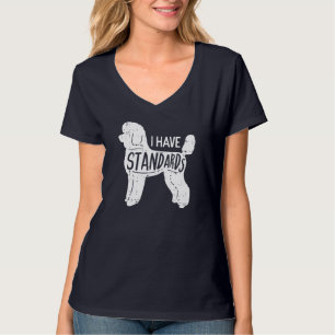 I Have Standards Poodle Funny Humour Pet Dog Lover T-Shirt