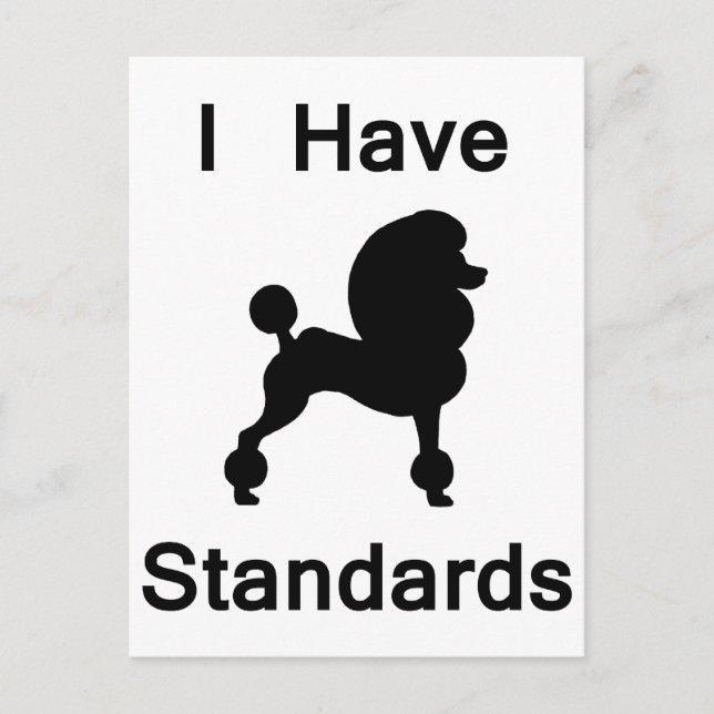 I Have Standards (Poodle) Postcard (Front)