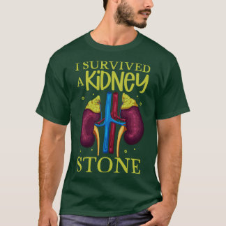 I have survived a kidney stone T-Shirt