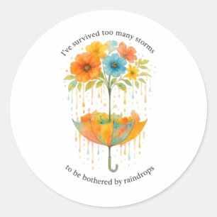I Have Survived Too Many Storms To Be Bothered By  Classic Round Sticker