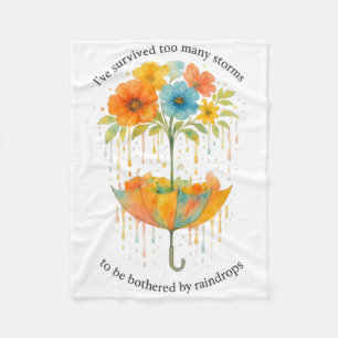 I Have Survived Too Many Storms To Be Bothered By Fleece Blanket