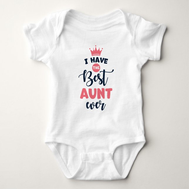 I Have the Best Aunt Ever Cute Baby Bodysuit (Front)