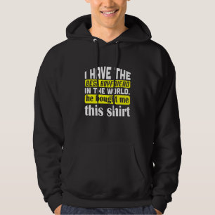 I Have The Best Boyfriend In The World Quote Hoodie