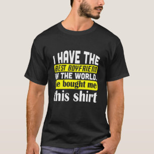 I Have The Best Boyfriend In The World Quote T-Shirt
