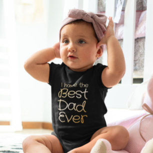 I have the best dad ever black gold baby bodysuit