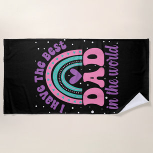 I Have The Best Dad In The World Toddler Girl Fath Beach Towel
