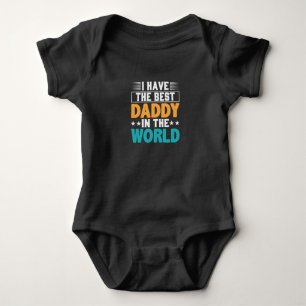 I Have the Best Daddy in the World Baby Bodysuit