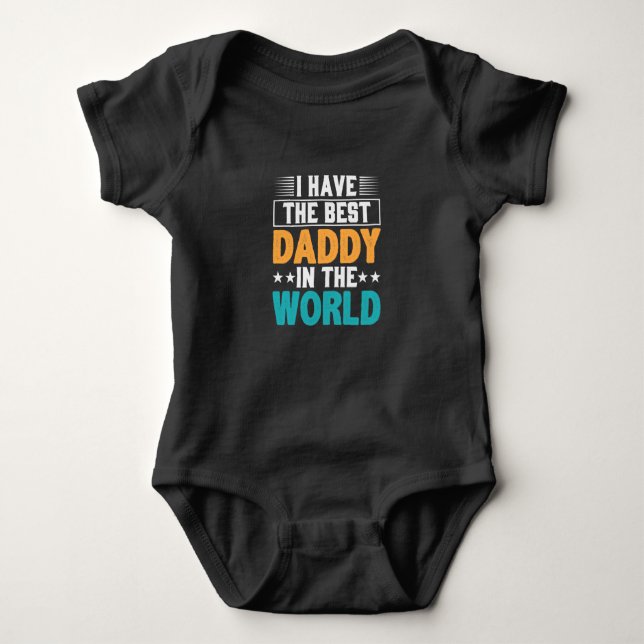 I Have the Best Daddy in the World Baby Bodysuit (Front)