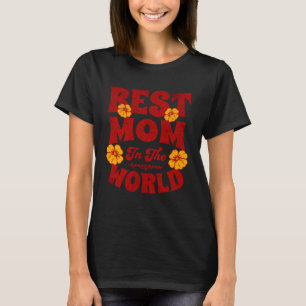 I HAVE THE BEST MOM IN THE WORLD Mother s Day T-Shirt