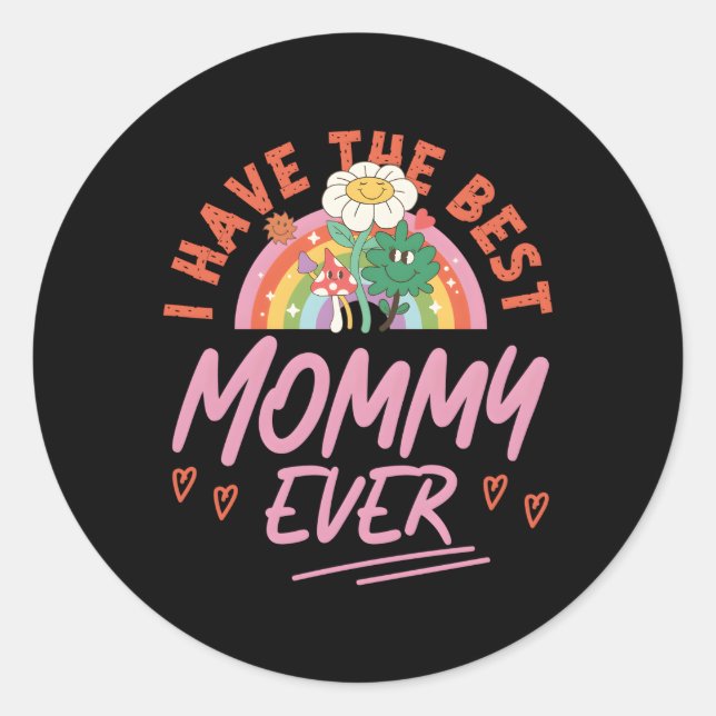 I Have The Best Mummy Ever Classic Round Sticker (Front)