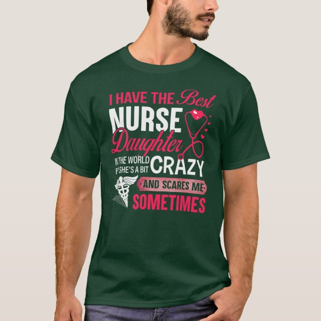 I Have The Best Nurse Daughter Funny Nurse Dad T-Shirt (Front)