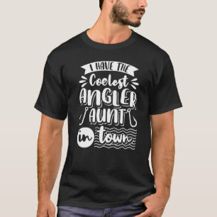 I Have The Coolest Angler Aunt Angling Fish Fisher T-Shirt
