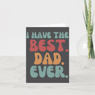I Have The Dad Ever Vintage Father Child  Card