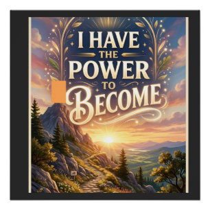 I Have the Power to Become Poster