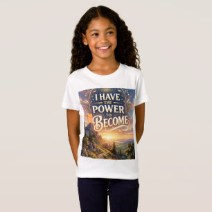 I Have the Power to Become T-Shirt