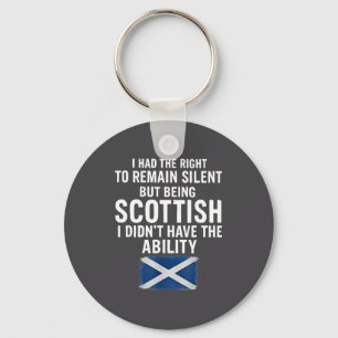 I Have The Right To Remain Silent But Being Scotti Key Ring