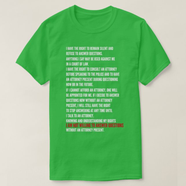 I have the right to remain silent Miranda warning  T-Shirt (Design Front)