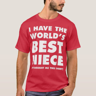 I Have The World's Best Niece Funny For Aunts T-Shirt